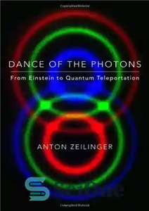 دانلود کتاب Dance of the Photons: From Einstein to Quantum Teleportation – رقص فوتون ها: از انیشتین تا انتقال کوانتومی