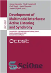 دانلود کتاب Development of Multimodal Interfaces: Active Listening and Synchrony: Second COST 2102 International Training School, Dublin, Ireland, March 23-27,...