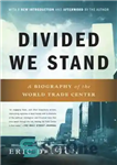دانلود کتاب Divided We Stand: A Biography of the World Trade Center – Divided We Stand: بیوگرافی مرکز تجارت جهانی