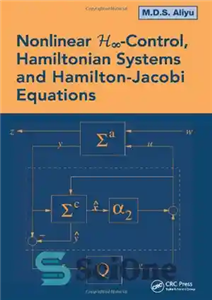 دانلود کتاب Nonlinear H-Infinity Control, Hamiltonian Systems and Hamilton-Jacobi Equations – کنترل غیرخطی H-Infinity، سیستم های همیلتونی و معادلات همیلتون-ژاکوبی