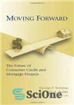 دانلود کتاب Moving Forward: The Future of Consumer Credit and Mortgage Finance – حرکت رو به جلو: آینده اعتبار مصرف...