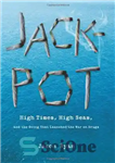 دانلود کتاب Jackpot: High Times, High Seas, and the Sting That Launched the War on Drugs – Jackpot: High Times،...