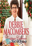 دانلود کتاب Debbie Macomber’s Christmas Cookbook: Favorite Recipes and Holiday Traditions from My Home to Yours – کتاب آشپزی کریسمس...