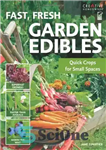 دانلود کتاب Fast, Fresh Garden Edibles: Quick Crops for Small Spaces – خوراکی های سریع و تازه باغ: محصولات سریع...