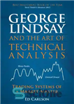 دانلود کتاب George Lindsay and the Art of Technical Analysis: Trading Systems of a Market Master – جورج لیندزی و...