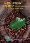 دانلود کتاب In the Shadow of Slavery: Africa’s Botanical Legacy in the Atlantic World – در سایه بردگی: میراث گیاه...
