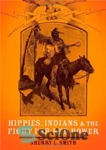 دانلود کتاب Hippies, Indians, and the Fight for Red Power – هیپی ها، هندی ها و مبارزه برای قدرت سرخ