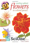 دانلود کتاب Creating Radiant Flowers in Colored Pencil: 64 step-by-step demos / 54 kinds of flowers – ایجاد گل های...