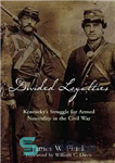 دانلود کتاب Divided Loyalties: Kentucky’s Struggle for Armed Neutrality in the Civil War – وفاداری های تقسیم شده: مبارزه کنتاکی...