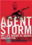 دانلود کتاب Agent Storm: My Life Inside al Qaeda and the CIA – مامور طوفان: زندگی من در داخل القاعده...