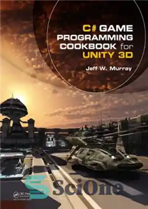 دانلود کتاب C# Game Programming Cookbook for Unity 3D – کتاب آشپزی برنامه نویسی بازی سی شارپ برای Unity 3D