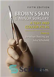 دانلود کتاب Brown’s Skin and Minor Surgery: A Text and Color Atlas 5E – براون پوست و جراحی جزئی: یک...