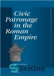 دانلود کتاب Civic Patronage in the Roman Empire – حمایت مدنی در امپراتوری روم