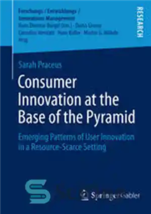 دانلود کتاب Consumer Innovation at the Base of the Pyramid: Emerging Patterns of User Innovation in a Resource-Scarce Setting –...