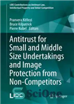 دانلود کتاب Antitrust for Small and Middle Size Undertakings and Image Protection from Non-Competitors – آنتی تراست برای شرکت های...