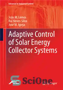 دانلود کتاب Adaptive Control of Solar Energy Collector Systems – کنترل تطبیقی سیستم های جمع کننده انرژی خورشیدی