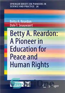 دانلود کتاب Betty A. Reardon: A Pioneer in Education for Peace and Human Rights – Betty A. Reardon: یک پیشگام... 