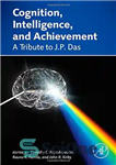 دانلود کتاب Cognition, intelligence, and achievement : a tribute to J.P. Das – شناخت، هوش و دستاورد: ادای احترام به...