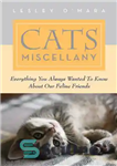 دانلود کتاب Cats miscellany : everything you always wanted to know about our feline friends – گربه های متفرقه: همه...