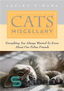 دانلود کتاب Cats miscellany : everything you always wanted to know about our feline friends – گربه های متفرقه: همه... 