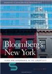 دانلود کتاب Bloomberg’s New York: Class and Governance in the Luxury City – نیویورک بلومبرگ: طبقه و حکومت در شهر...