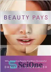 دانلود کتاب Beauty Pays: Why Attractive People Are More Successful – زیبایی می پردازد: چرا افراد جذاب موفق ترند؟