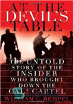 دانلود کتاب At the Devil’s Table: The Untold Story of the Insider Who Brought Down the Cali Cartel – سر...