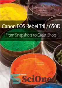 دانلود کتاب Canon EOS Rebel T4i / 650D: From Snapshots to Great Shots – Canon EOS Rebel T4i / 650D:...