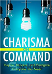 دانلود کتاب Charisma On Command: Inspire, Impress, and Energize Everyone You Meet – کاریزما تحت فرمان: هر کسی را که...