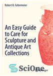 دانلود کتاب An Easy Guide to Care for Sculpture and Antique Art Collections – راهنمای آسان برای مراقبت از مجسمه...