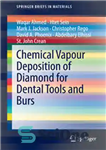 دانلود کتاب Chemical Vapour Deposition of Diamond for Dental Tools and Burs – رسوب شیمیایی بخار الماس برای ابزارهای دندانپزشکی...