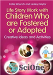 دانلود کتاب Life Story Work With Children Who Are Fostered or Adopted: Creative Ideas and Activities – کار با داستان...