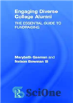 دانلود کتاب Engaging Diverse College Alumni: The Essential Guide to Fundraising – درگیر کردن فارغ التحصیلان کالج متنوع: راهنمای ضروری...