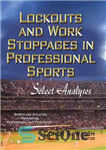 دانلود کتاب Lockouts and Work Stoppages in Professional Sports: Select Analyses – قفل ها و توقف های کاری در ورزش...