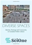 دانلود کتاب Diverse Spaces: Identity, Heritage and Community in Canadian Public Culture – فضاهای متنوع: هویت، میراث و جامعه در...