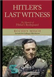 دانلود کتاب Hitler’s Last Witness: The Memoirs of Hitler’s Bodyguard – آخرین شاهد هیتلر: خاطرات محافظ هیتلر