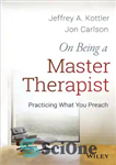 دانلود کتاب On Being a Master Therapist: Practicing What You Preach – در مورد کارشناسی ارشد بودن: تمرین آنچه را...
