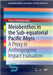 دانلود کتاب Meiobenthos in the Sub-equatorial Pacific Abyss: A Proxy in Anthropogenic Impact Evaluation – Meiobenthos در ورطه زیر استوایی...