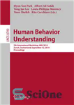 دانلود کتاب Human Behavior Understanding: 5th International Workshop, HBU 2014, Zurich, Switzerland, September 12, 2014. Proceedings – درک رفتار انسانی:...