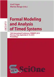 دانلود کتاب Formal Modeling and Analysis of Timed Systems: 12th International Conference, FORMATS 2014, Florence, Italy, September 8-10, 2014. Proceedings...