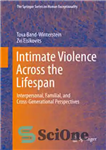 دانلود کتاب Intimate Violence Across the Lifespan: Interpersonal, Familial, and Cross-Generational Perspectives – خشونت صمیمی در طول عمر: دیدگاه های...