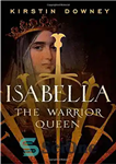 دانلود کتاب Isabella: The Warrior Queen – ایزابلا: ملکه جنگجو
