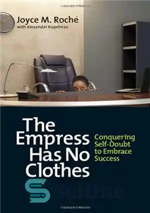 دانلود کتاب The Empress Has No Clothes: Conquering Self-Doubt to Embrace Success – ملکه هیچ لباسی ندارد: غلبه بر شک...