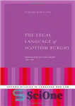 دانلود کتاب The Legal Language of Scottish Burghs: Standardization and Lexical Bundles (1380-1560) – زبان حقوقی بورگس اسکاتلندی: استانداردسازی و...