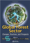 دانلود کتاب The Global Forest Sector: Changes, Practices, and Prospects – بخش جهانی جنگل: تغییرات، عملکردها و چشم اندازها