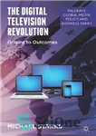 دانلود کتاب The Digital Television Revolution: Origins to Outcomes – انقلاب تلویزیونی دیجیتال: منشأ نتایج