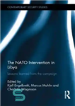 دانلود کتاب The NATO Intervention in Libya: Lessons learned from the campaign – مداخله ناتو در لیبی: درس های آموخته...