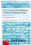 دانلود کتاب The Creative Development of Johann Sebastian Bach, Volume II: 1717-1750: Music to Delight the Spirit – رشد خلاق...