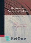 دانلود کتاب The Armenian Apocalyptic Tradition: A Comparative Perspective. Essays Presented in Honor of Professor Robert W. Thomson on the...