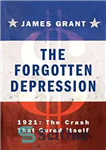 دانلود کتاب The Forgotten Depression: 1921: The Crash That Cured Itself – افسردگی فراموش شده: 1921: تصادف که خودش را...